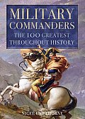 Military Commanders: The 100 Greatest Throughout History