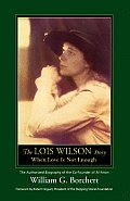 The Lois Wilson Story: When Love Is Not Enough