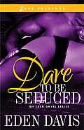 Dare to Be Seduced (Zane Presents)