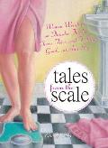 Tales from the Scale: Women Weigh in on Thunder Thighs, Cheese Fries, and Feeling Good...at Any Size Cover