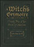 A Witch's Grimoire: Create Your Own Book of Shadows