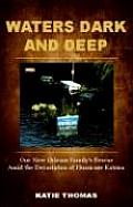Waters Dark and Deep: How One Family Overcame Hurricane Katrina's Deadly Fury