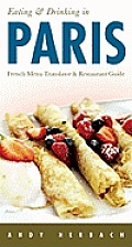 Eating & Drinking in Paris: French Menu Translator & Restaurant Guide (Eating and Drinking)