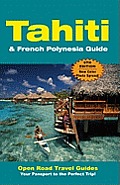 Tahiti & French Polynesia Guide (Open Road's Tahiti & French Polynesia Guide)