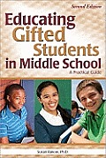 Educating Gifted Students in Middle School, 2e: A Practical Guide