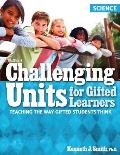 Challenging Units for Gifted Learners: Teaching the Way Gifted Students Think - Science