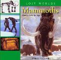 Mammoths: Giants of the Ice Age (Lost Worlds)