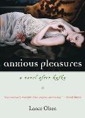 Anxious Pleasures : a Novel After Kafka (07 Edition) Cover