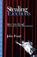 Stealing Elections: How Voter Fraud Threatens Our Democracy