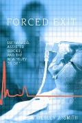 Forced Exit: Euthanasia, Assisted Suicide and the New Duty of Die Cover