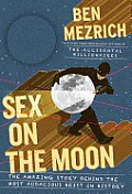Sex on the Moon: The Amazing Story Behind the Most Audacious Heist in History (Large Print)