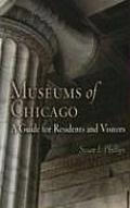 Museums of Chicago: A Guide for Residents and Visitors