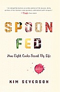 Spoon Fed: How Eight Cooks Saved My Life Cover