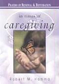 In Times of Caregiving: Prayers of Renewal & Restoration (In Times Of)