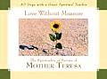 Love Without Measure: The Spirituality of Service of Mother Teresa (30 Days with a Great Spiritual Teacher)