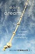 Dare to Dream: Stories of 16 People Who Became Somebody