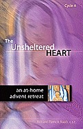 The Unsheltered Heart: An at Home Advent Retreat, Cycle a