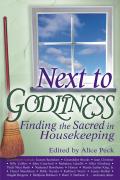 Next to Godliness: Finding the Sacred in Housekeeping Cover