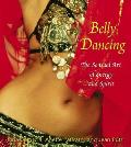Belly Dancing: The Sensual Art of Energy and Spirit