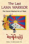The Last Lama Warrior: The Secret Martial Art of Tibet Cover