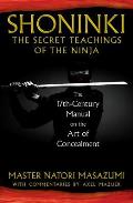 Shoninki: The Secret Teachings of the Ninja: The 17th-Century Manual on the Art of Concealment