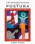 Las the New Rules of Posture: Como Sentarse, Pararse, y Moverse En El Mundo Moderno