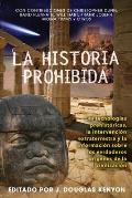 La  Historia Prohibida: Las Tecnologias Prehistoricas, la Intervencion Extraterrestre y la Informacion Sobre los Verdaderos Origenes de la Civ = Forbi