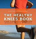 The Healthy Knee Book: A Guide to Whole Healing for Outdoor Enthusiasts and Other Active People (Healthy)