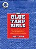 The Blue Tarp Bible: Best Uses, Worst Abuses for the (Unsightly) Fabric That Binds America Cover