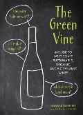 The Green Vine: A Guide to West Coast Sustainable, Organic, and Biodynamic Wineries