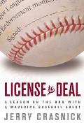 License to Deal License to Deal: A Season on the Run with a Maverick Baseball Agent a Season on the Run with a Maverick Baseball Agent