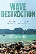 Wave of Destruction : Stories of Four Families and History's Deadliest Tsunami (05 Edition)