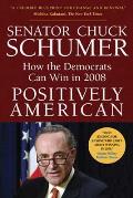 Positively American: How the Democrats Can Win in 2008 Cover