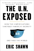 The U.N. Exposed: How the United Nations Sabotages America's Security and Fails the World Cover