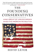 The Founding Conservatives: How a Group of Unsung Heroes Saved the American Revolution