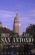 Deep in the Heart of San Antonio: Land and Life in South Texas