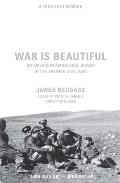 War Is Beautiful: An American Ambulance Driver in the Spanish Civil War Cover