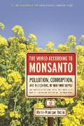 The World According to Monsanto: Pollution, Corruption, and the Control of Our Food Supply Cover