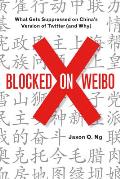 Blocked on Weibo: What Gets Suppressed on China's Version of Twitter (and Why) Cover