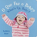 O Que Faz O Bebe? What's Up, Baby?