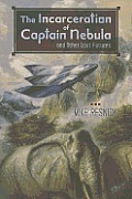 The Incarceration of Captain Nebula and Other Lost Futures Cover