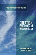 Creation, Evolution, and Intelligent Design (Apologia)