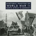 Historic Photos of World War II: North Africa to Germany (Historic Photos.)