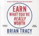 Earn What You're Really Worth: Maximize Your Income at Any Time in Any Market (Your Coach in a Box)