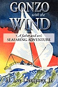Gonzo with the Wind: A Father and Son's Seafaring Adventure