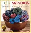 Start Spinning: Everything You Need to Know to Make Great Yarn Cover