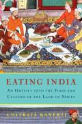 Eating India: an Odyssey Into the Food and Culture of the Land of Spices (07 Edition)