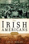 The Irish Americans : A History
