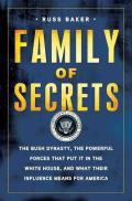 Family of Secrets: The Bush Dynasty, the Powerful Forces That Put It in the White House, and What Their Influence Means for America Cover
