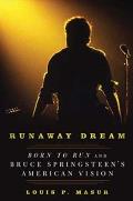 Runaway Dream: Born to Run and Bruce Springsteen's American Vision Cover